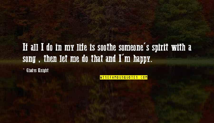Demuestra Lo Quotes By Gladys Knight: If all I do in my life is