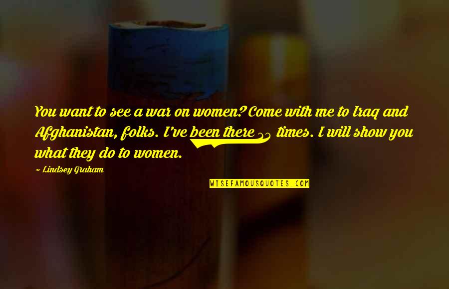 Demuestran Definicion Quotes By Lindsey Graham: You want to see a war on women? Demuestran Definicion Quotes By Lindsey Graham: You want to see a war on women?