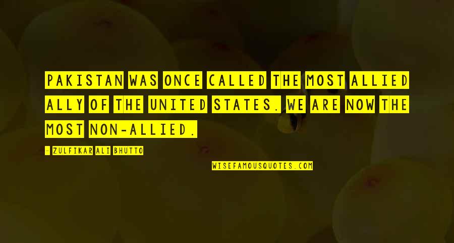 Demuestran Definicion Quotes By Zulfikar Ali Bhutto: Pakistan was once called the most allied ally Demuestran Definicion Quotes By Zulfikar Ali Bhutto: Pakistan was once called the most allied ally