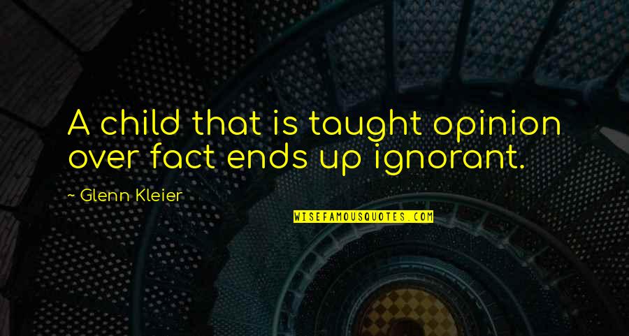 Demultiplex Quotes By Glenn Kleier: A child that is taught opinion over fact Demultiplex Quotes By Glenn Kleier: A child that is taught opinion over fact