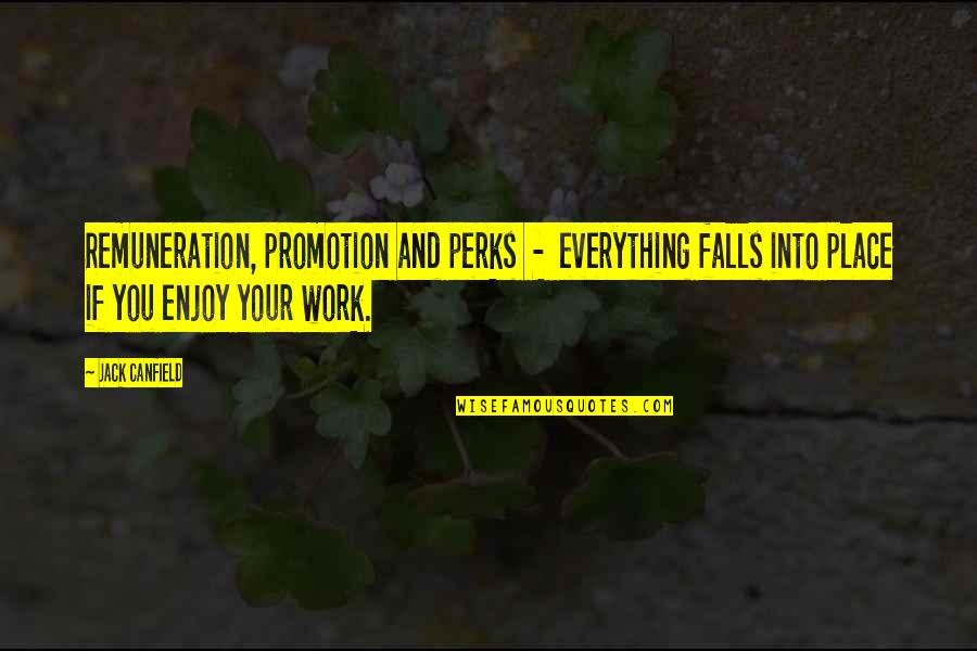 Demultiplex Quotes By Jack Canfield: Remuneration, promotion and perks - everything falls into Demultiplex Quotes By Jack Canfield: Remuneration, promotion and perks - everything falls into
