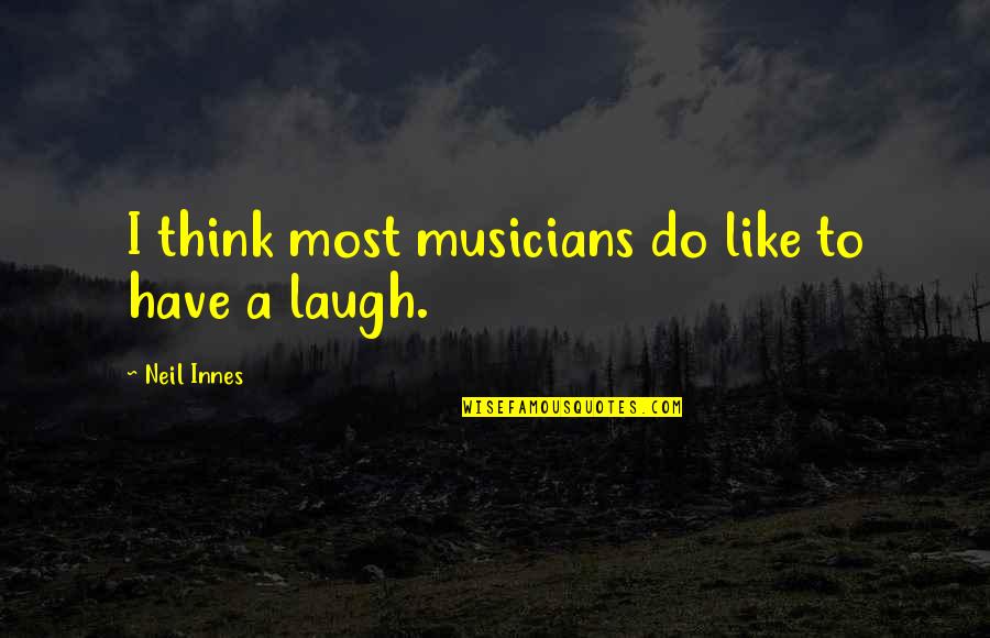 Demultiplex Quotes By Neil Innes: I think most musicians do like to have Demultiplex Quotes By Neil Innes: I think most musicians do like to have