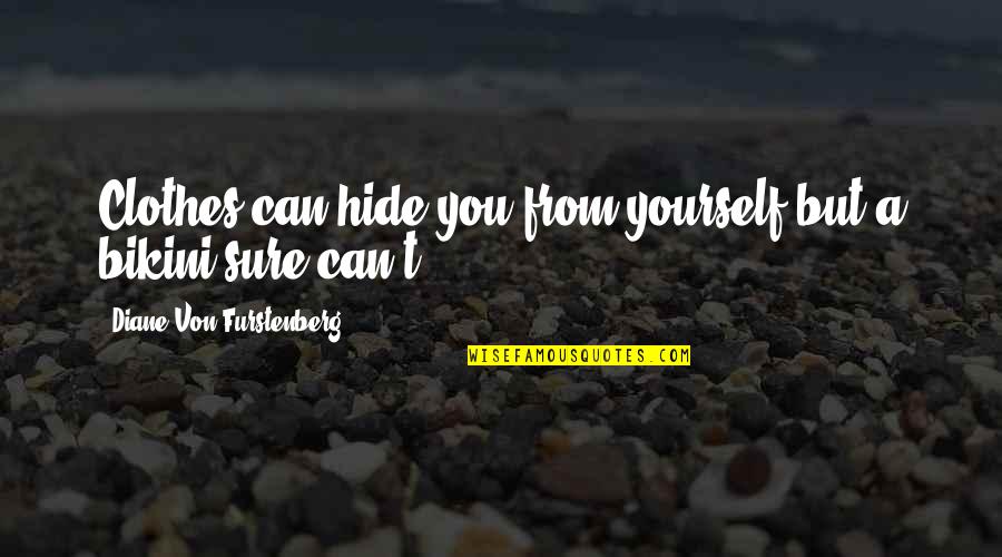Demure Quotes By Diane Von Furstenberg: Clothes can hide you from yourself but a Demure Quotes By Diane Von Furstenberg: Clothes can hide you from yourself but a