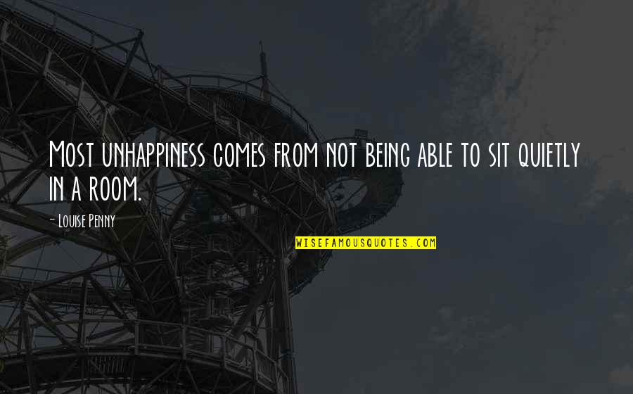 Demurrals Quotes By Louise Penny: Most unhappiness comes from not being able to