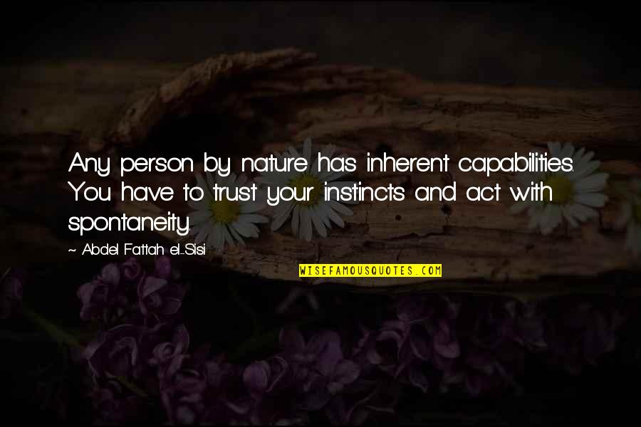 Demurrer Quotes By Abdel Fattah El-Sisi: Any person by nature has inherent capabilities. You