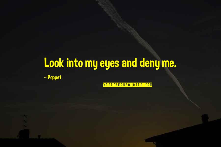 Demus Fanart Quotes By Poppet: Look into my eyes and deny me. Demus Fanart Quotes By Poppet: Look into my eyes and deny me.