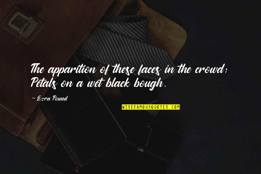 Demuse Quotes By Ezra Pound: The apparition of these faces in the crowd;