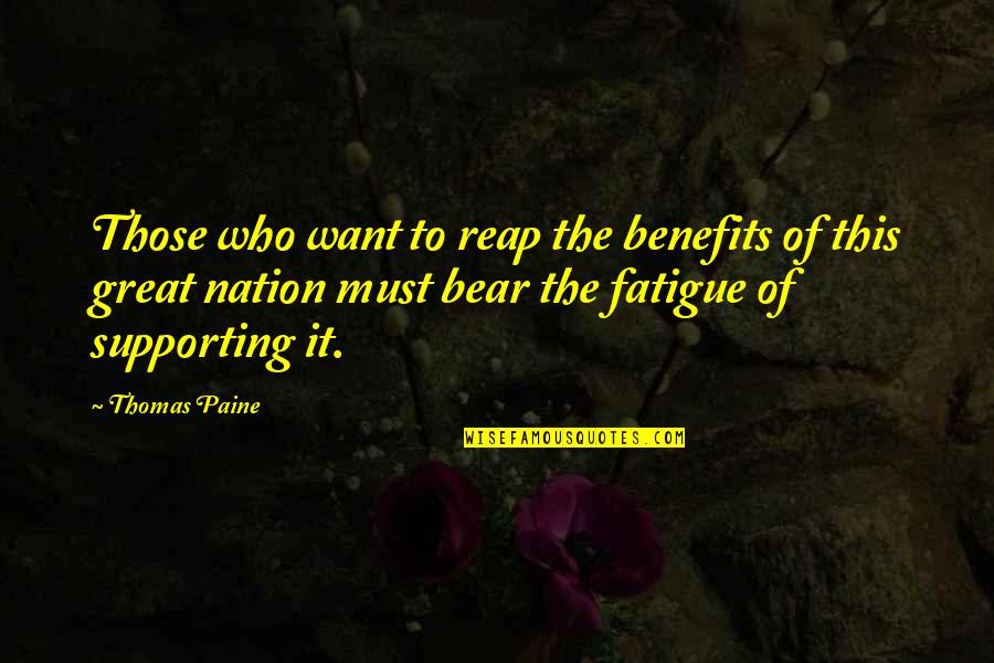 Demyanovich Quotes By Thomas Paine: Those who want to reap the benefits of