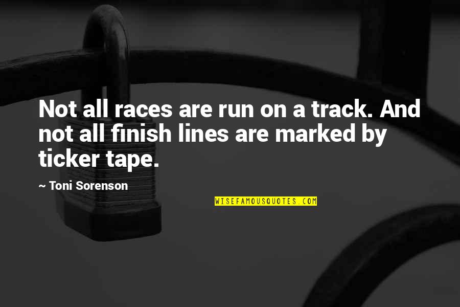Demystified Quantum Quotes By Toni Sorenson: Not all races are run on a track. Demystified Quantum Quotes By Toni Sorenson: Not all races are run on a track.