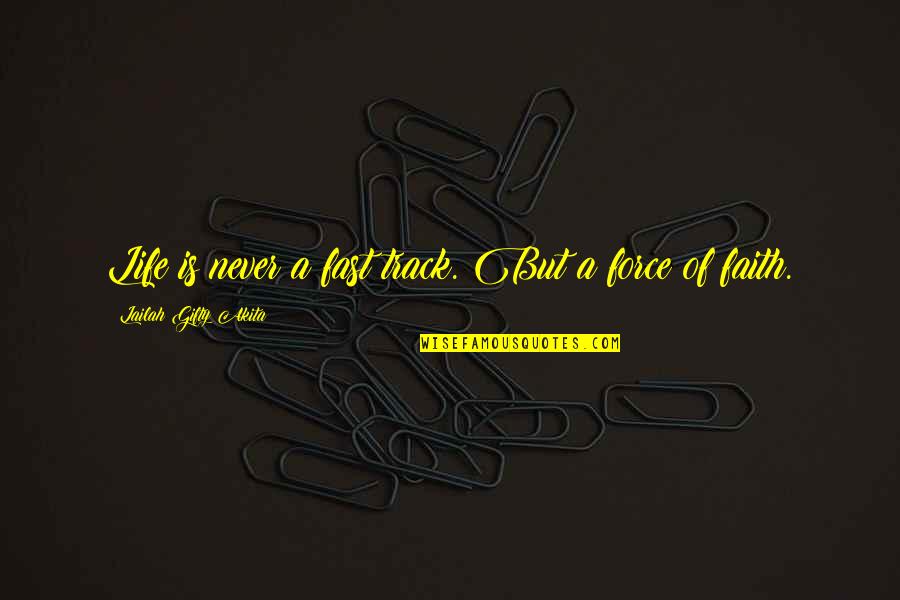 Demytholgy Quotes By Lailah Gifty Akita: Life is never a fast track. But a