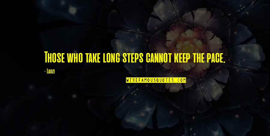 Demythologised Quotes By Laozi: Those who take long steps cannot keep the