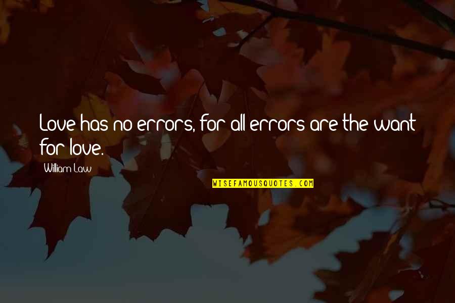 Demythologize Quotes By William Law: Love has no errors, for all errors are