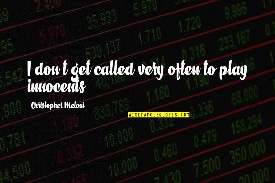 Denardis Michael Osceola Quotes By Christopher Meloni: I don't get called very often to play Denardis Michael Osceola Quotes By Christopher Meloni: I don't get called very often to play