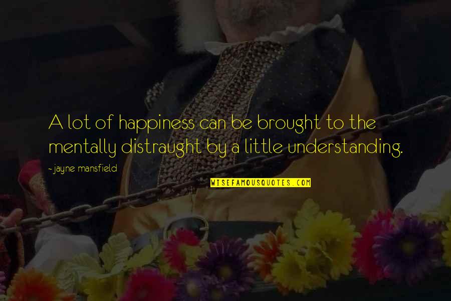 Denardis Pizza Quotes By Jayne Mansfield: A lot of happiness can be brought to Denardis Pizza Quotes By Jayne Mansfield: A lot of happiness can be brought to