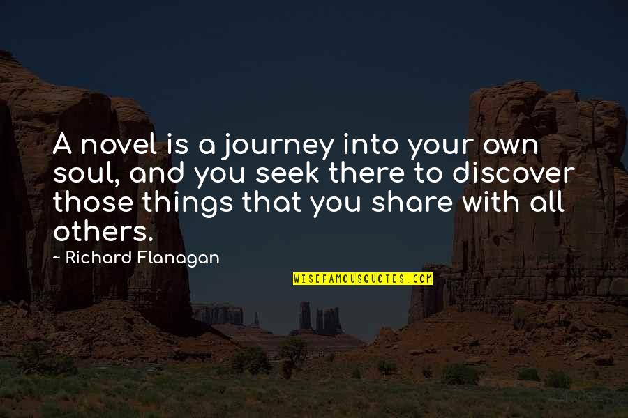 Denarii Quotes By Richard Flanagan: A novel is a journey into your own