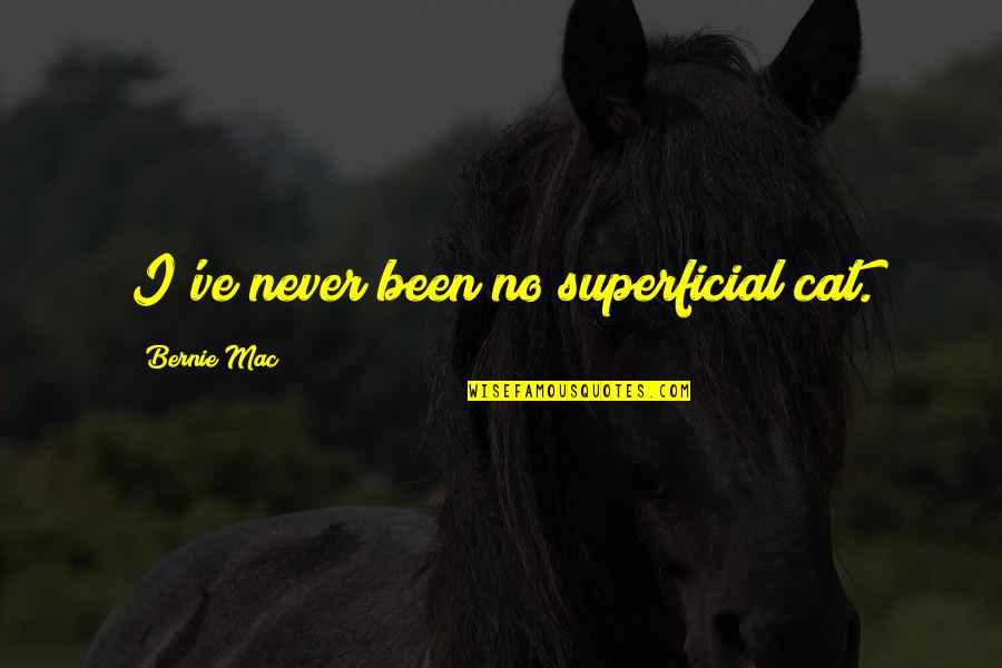 Denata Quotes By Bernie Mac: I've never been no superficial cat.