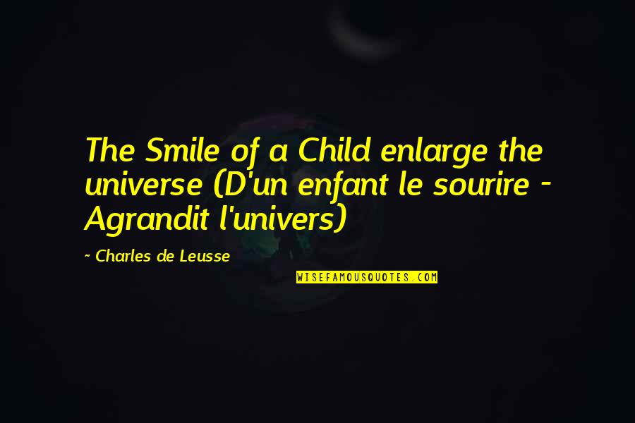 Denata Quotes By Charles De Leusse: The Smile of a Child enlarge the universe