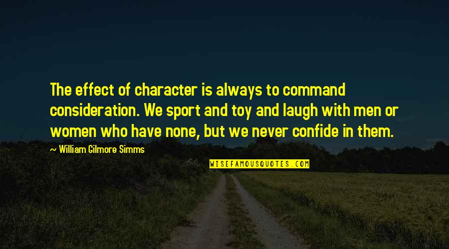 Denata Quotes By William Gilmore Simms: The effect of character is always to command