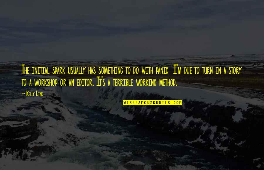 Denatale Vascular Quotes By Kelly Link: The initial spark usually has something to do Denatale Vascular Quotes By Kelly Link: The initial spark usually has something to do