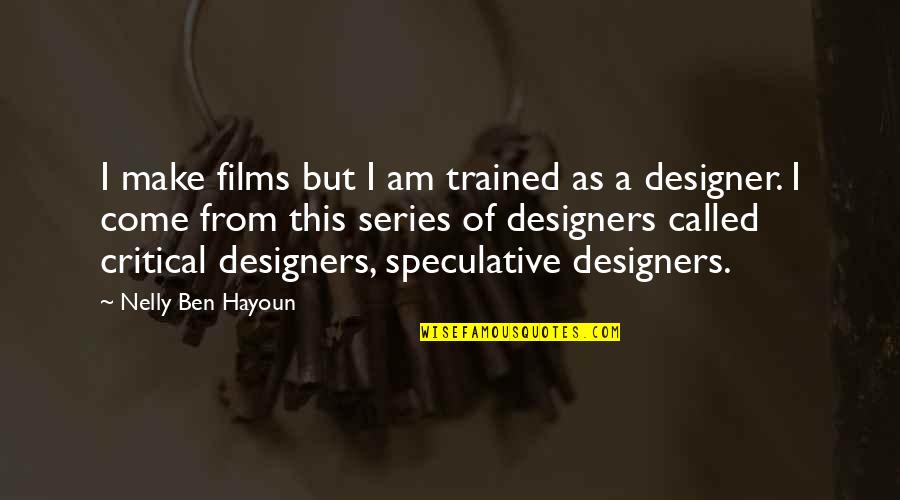 Denaturant Quotes By Nelly Ben Hayoun: I make films but I am trained as