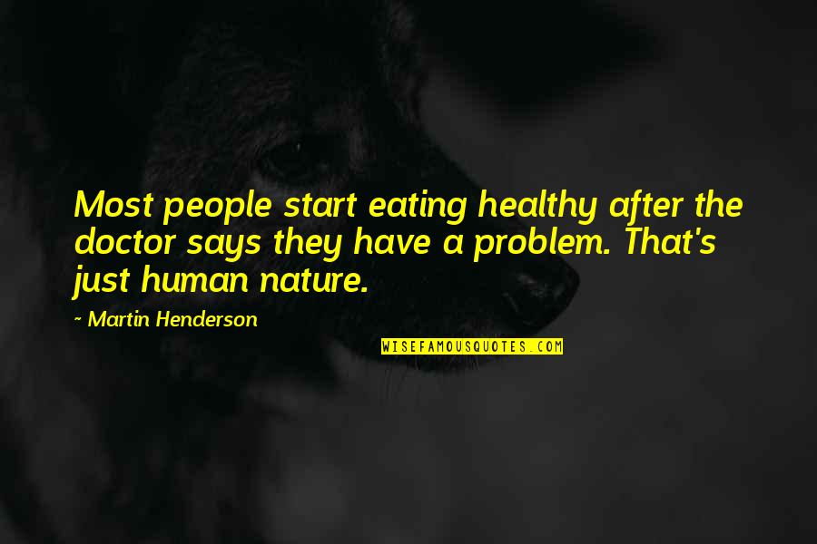 Denatured Ethyl Quotes By Martin Henderson: Most people start eating healthy after the doctor