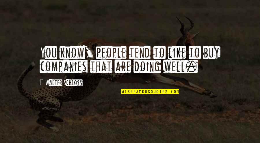 Denaturing Proteins Quotes By Walter Schloss: You know, people tend to like to buy Denaturing Proteins Quotes By Walter Schloss: You know, people tend to like to buy