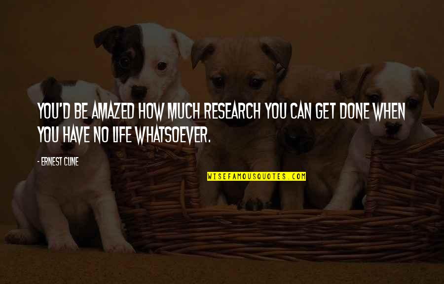 Denaults Carlsbad Quotes By Ernest Cline: You'd be amazed how much research you can