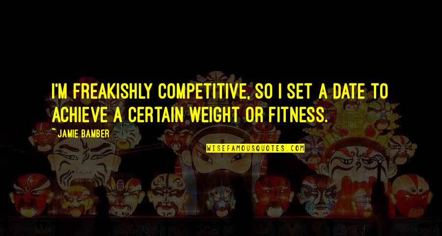 Denaults Carlsbad Quotes By Jamie Bamber: I'm freakishly competitive, so I set a date