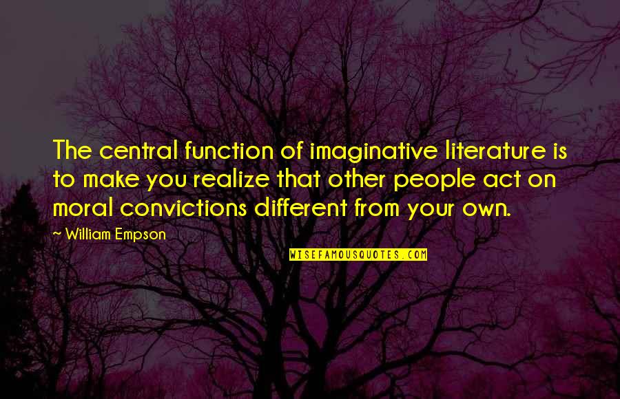 Denaults Carlsbad Quotes By William Empson: The central function of imaginative literature is to