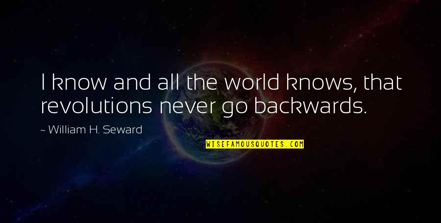 Denbrough Quotes By William H. Seward: I know and all the world knows, that