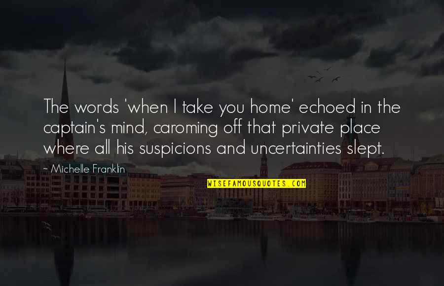 Denchfield Whs Quotes By Michelle Franklin: The words 'when I take you home' echoed