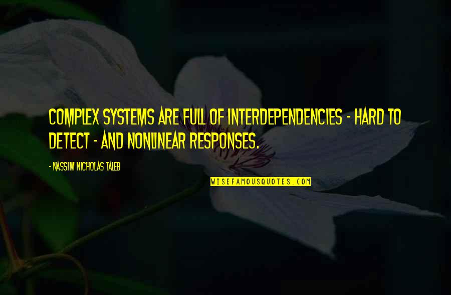 Dencios Bar Quotes By Nassim Nicholas Taleb: Complex systems are full of interdependencies - hard