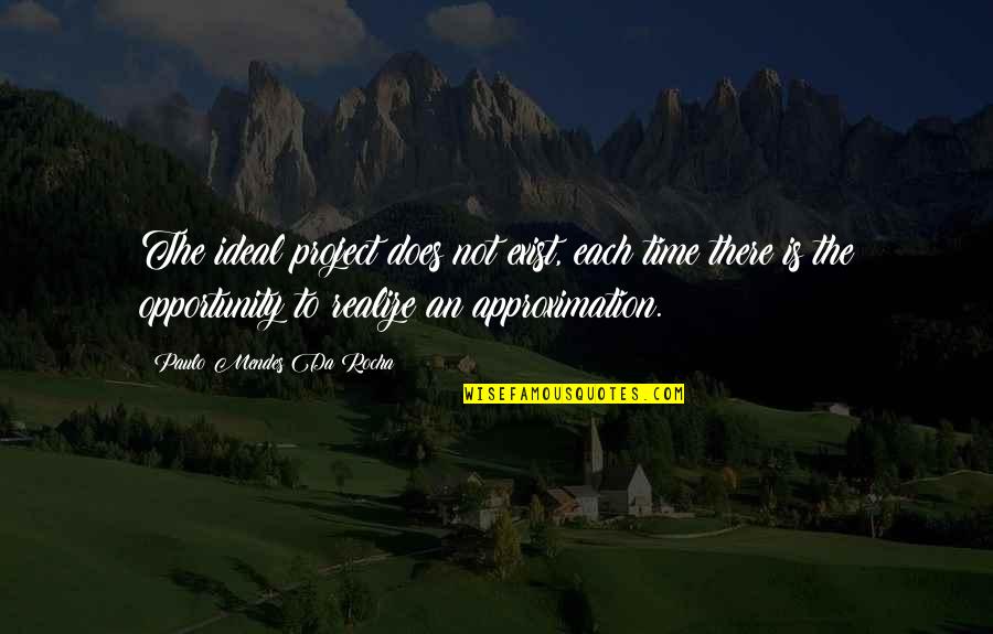 Dencios Bar Quotes By Paulo Mendes Da Rocha: The ideal project does not exist, each time Dencios Bar Quotes By Paulo Mendes Da Rocha: The ideal project does not exist, each time