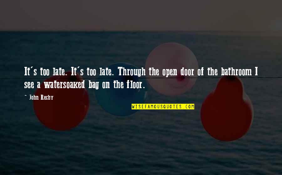 Dendam Pontianak Quotes By John Rechy: It's too late. It's too late. Through the Dendam Pontianak Quotes By John Rechy: It's too late. It's too late. Through the