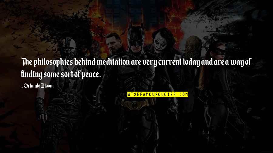 Dendam Pontianak Quotes By Orlando Bloom: The philosophies behind meditation are very current today Dendam Pontianak Quotes By Orlando Bloom: The philosophies behind meditation are very current today