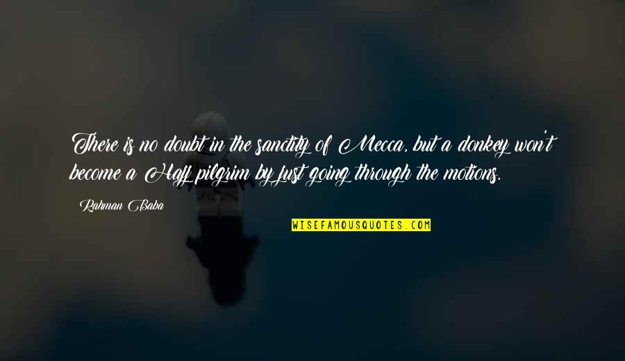 Dendam Pontianak Quotes By Rahman Baba: There is no doubt in the sanctity of Dendam Pontianak Quotes By Rahman Baba: There is no doubt in the sanctity of