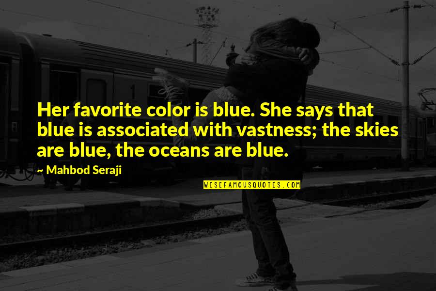 Dendor Valve Quotes By Mahbod Seraji: Her favorite color is blue. She says that