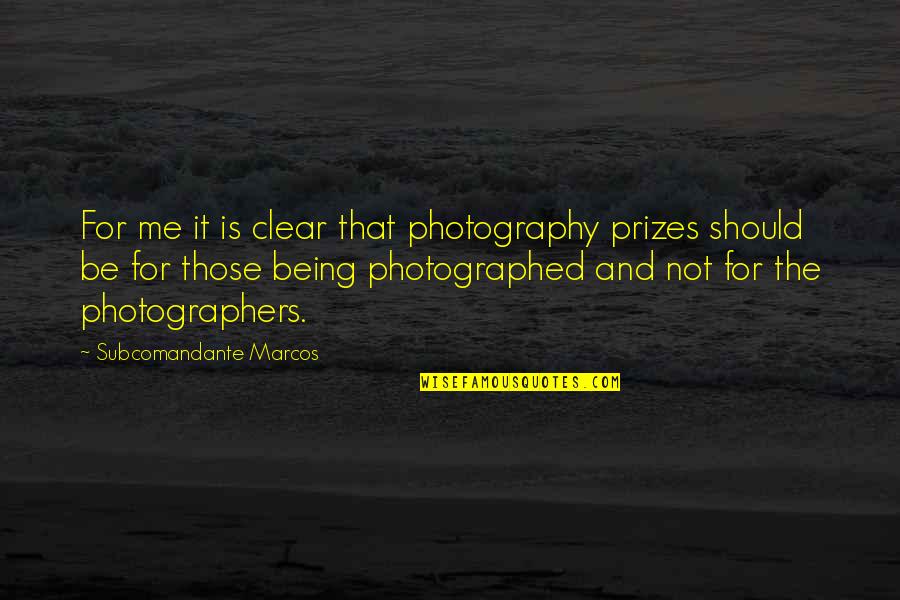 Dendor Valve Quotes By Subcomandante Marcos: For me it is clear that photography prizes