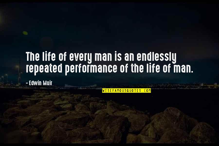 Dendracin Quotes By Edwin Muir: The life of every man is an endlessly