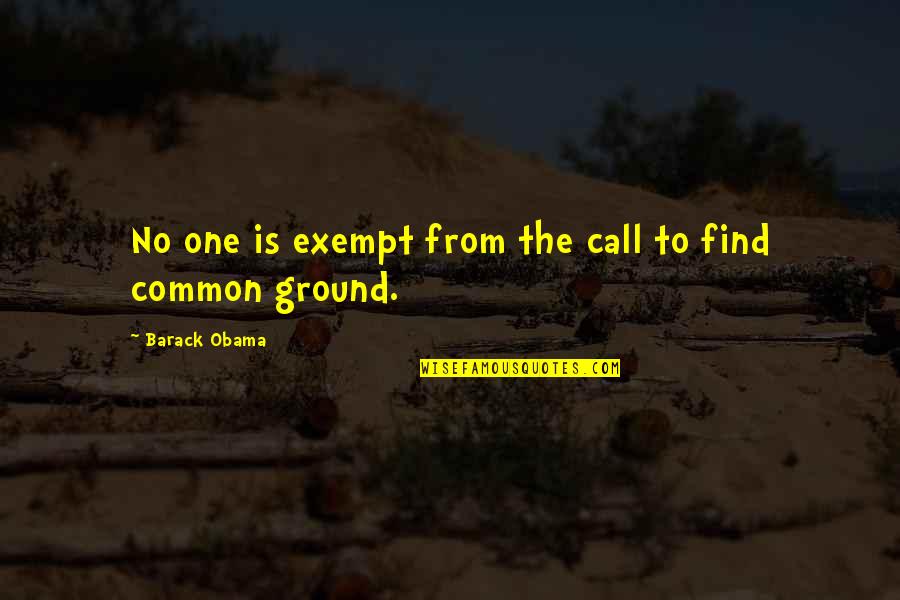 Dendrophobic Quotes By Barack Obama: No one is exempt from the call to