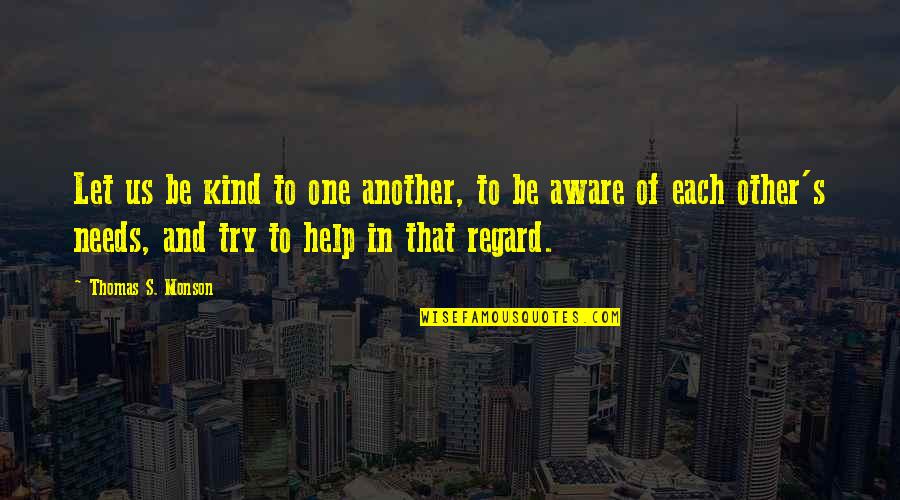 Dendy Online Quotes By Thomas S. Monson: Let us be kind to one another, to