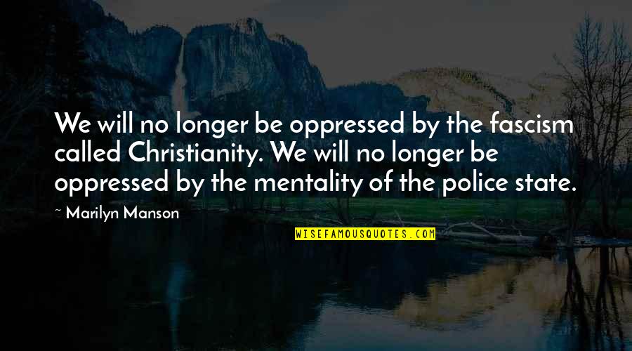 Denecia Copeland Quotes By Marilyn Manson: We will no longer be oppressed by the Denecia Copeland Quotes By Marilyn Manson: We will no longer be oppressed by the