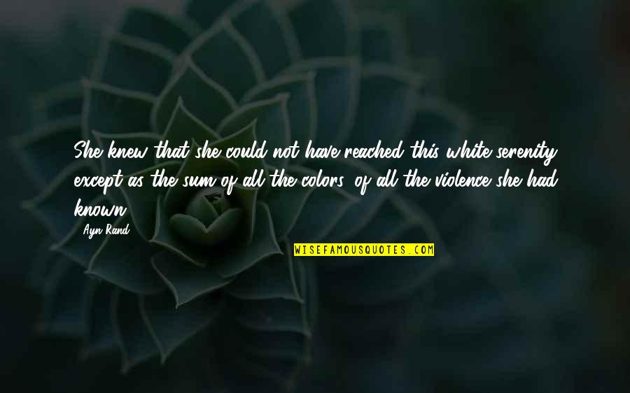 Deneka Horiden Quotes By Ayn Rand: She knew that she could not have reached Deneka Horiden Quotes By Ayn Rand: She knew that she could not have reached