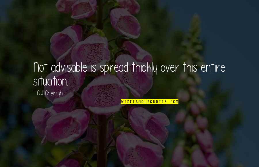 Denervated Heart Quotes By C.J. Cherryh: Not advisable is spread thickly over this entire Denervated Heart Quotes By C.J. Cherryh: Not advisable is spread thickly over this entire
