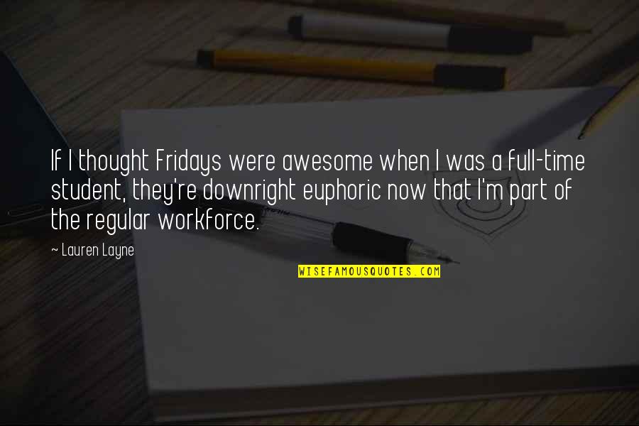 Denesha Bailey Quotes By Lauren Layne: If I thought Fridays were awesome when I Denesha Bailey Quotes By Lauren Layne: If I thought Fridays were awesome when I