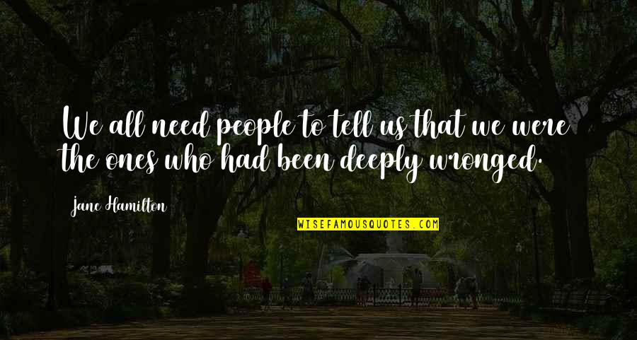 Denevan Bluff Quotes By Jane Hamilton: We all need people to tell us that