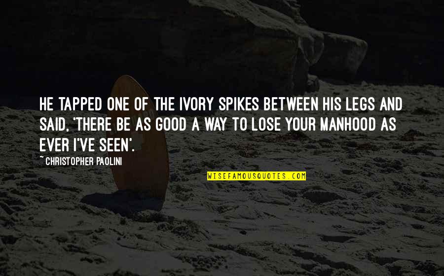 Deneyim Ingilizce Quotes By Christopher Paolini: He tapped one of the ivory spikes between Deneyim Ingilizce Quotes By Christopher Paolini: He tapped one of the ivory spikes between