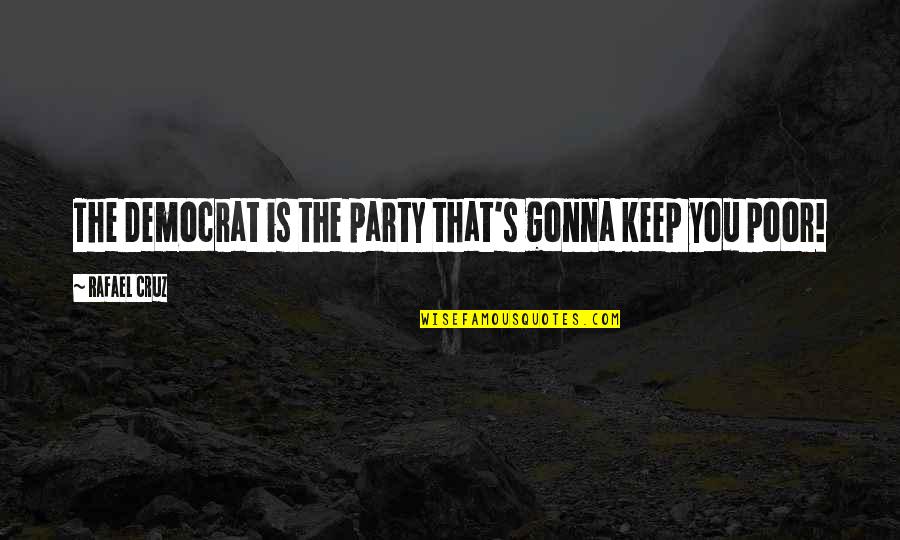 Deneyim Ingilizce Quotes By Rafael Cruz: The Democrat is the party that's gonna keep Deneyim Ingilizce Quotes By Rafael Cruz: The Democrat is the party that's gonna keep