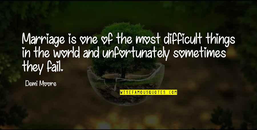 Deneyim Nedir Quotes By Demi Moore: Marriage is one of the most difficult things