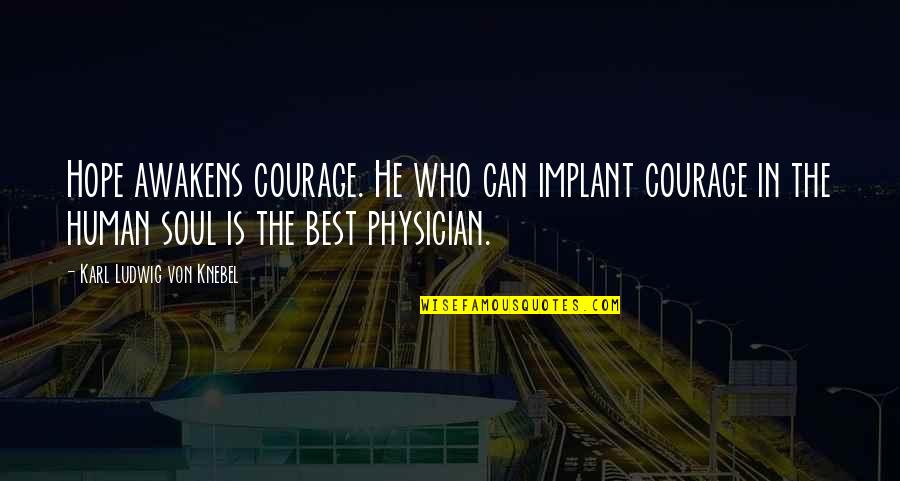 Deneyimi Quotes By Karl Ludwig Von Knebel: Hope awakens courage. He who can implant courage